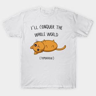 I´ll conquer the whole world tomorrow Cat Gift T-Shirt